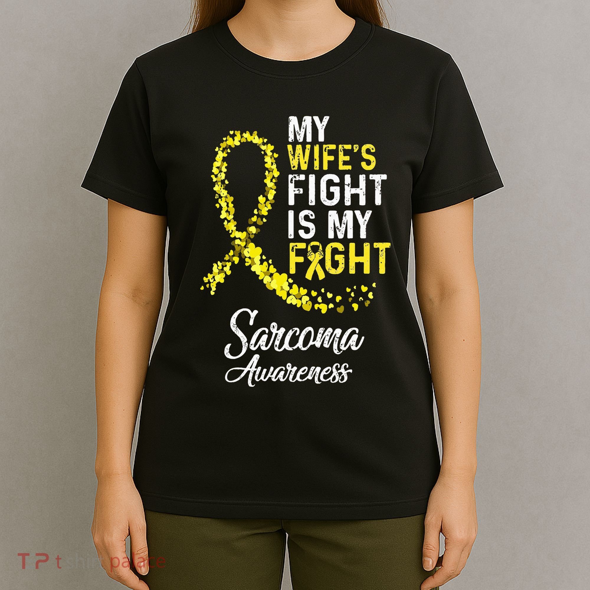 My Wifes Fight Is My Fight Sarcoma Cancer Awareness T-Shirt