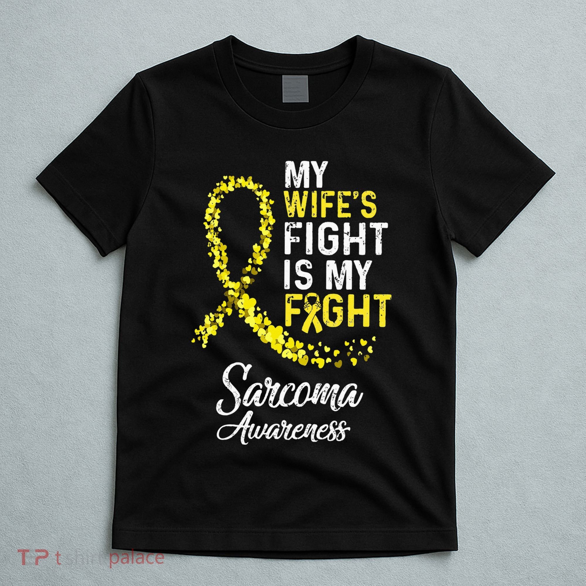 My Wifes Fight Is My Fight Sarcoma Cancer Awareness T-Shirt