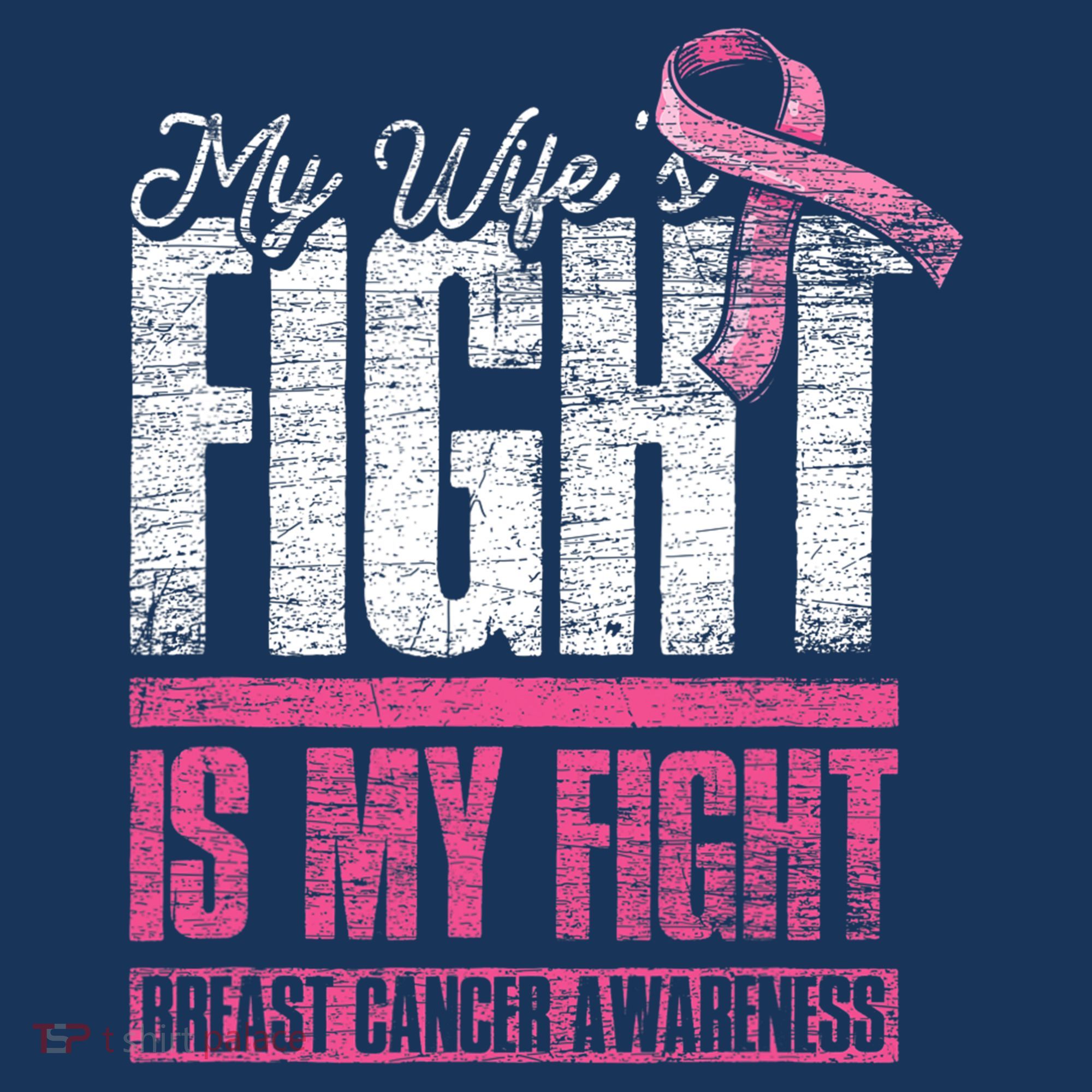 My Wifes Fight Is My Fight Husband Breast Cancer Awareness T-Shirt