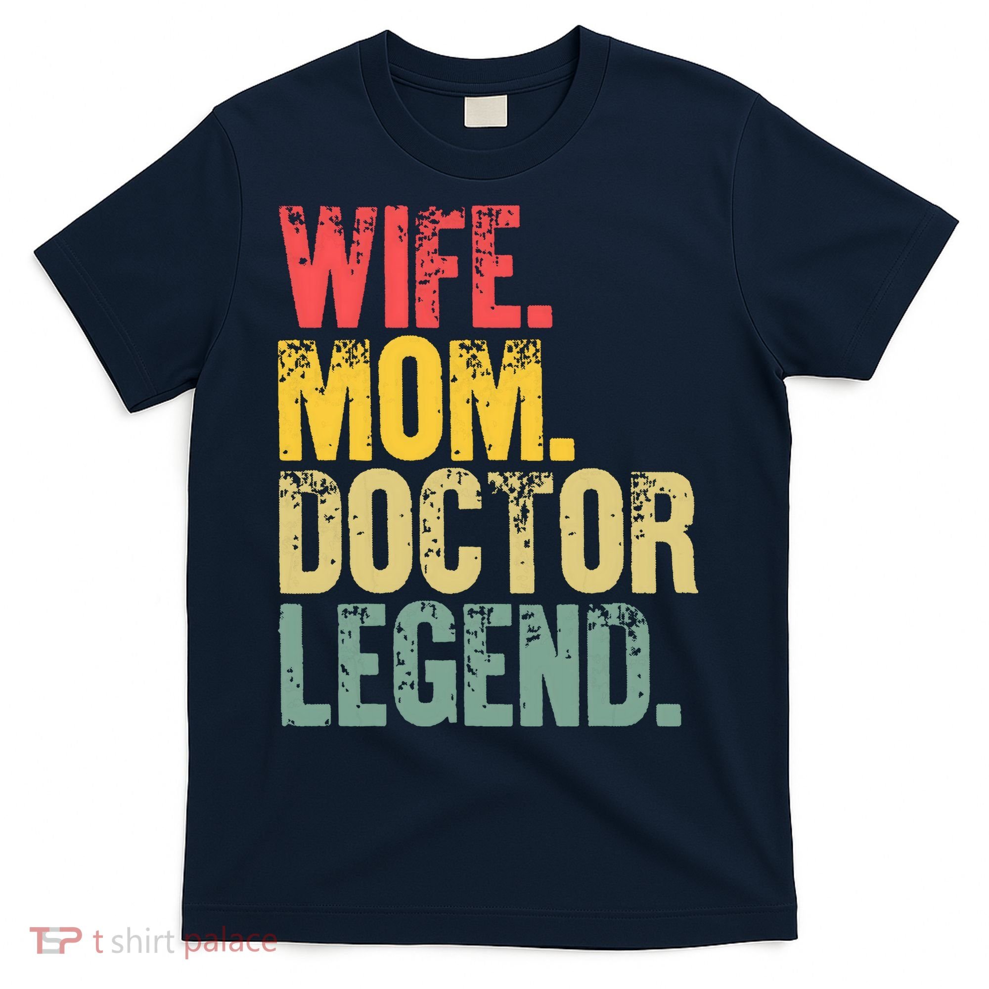 Mother Women Funny Gift Wife Mom Doctor Legend T-Shirt
