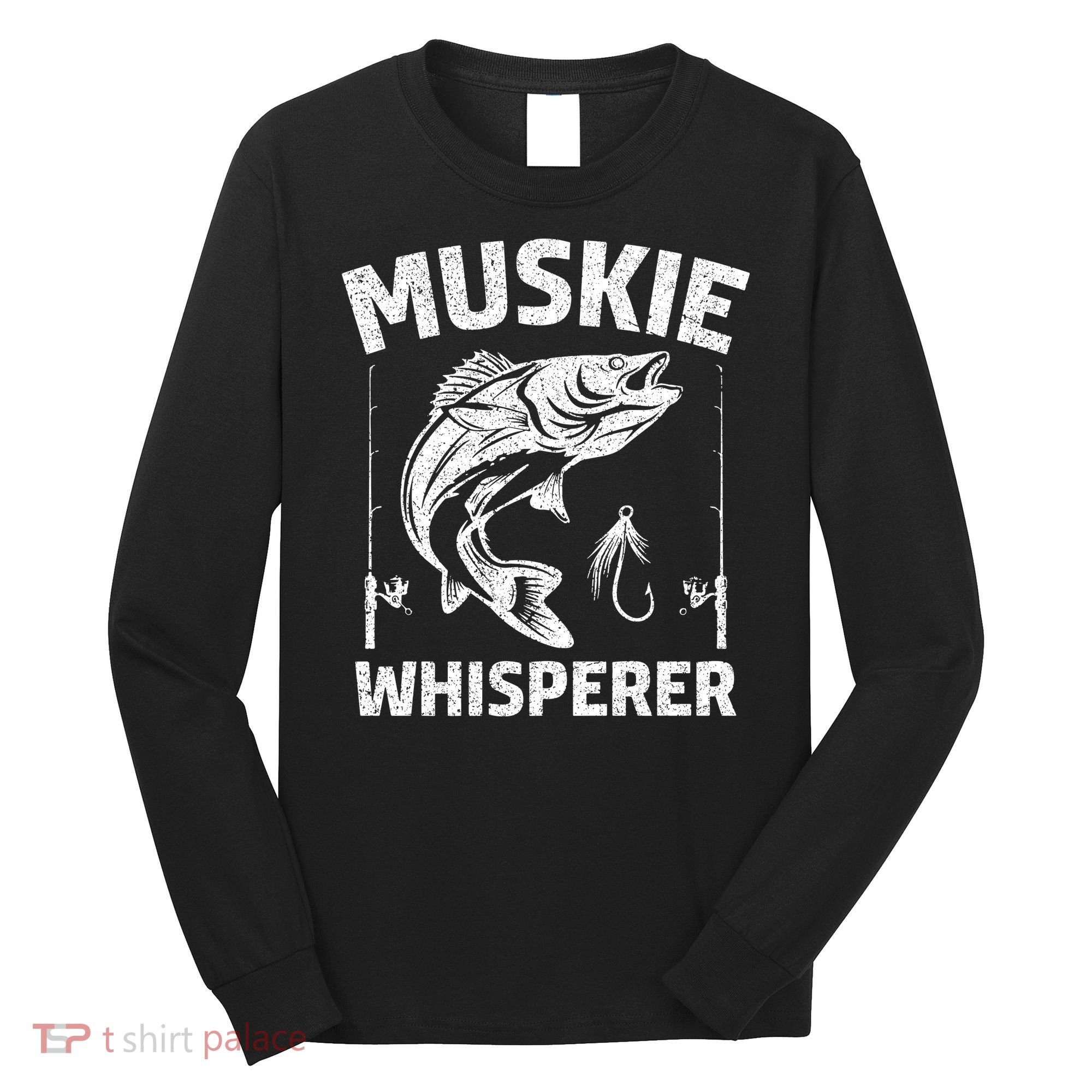 Muskie Whisperer Funny Fishing Gift Idea Long Sleeve Shirt