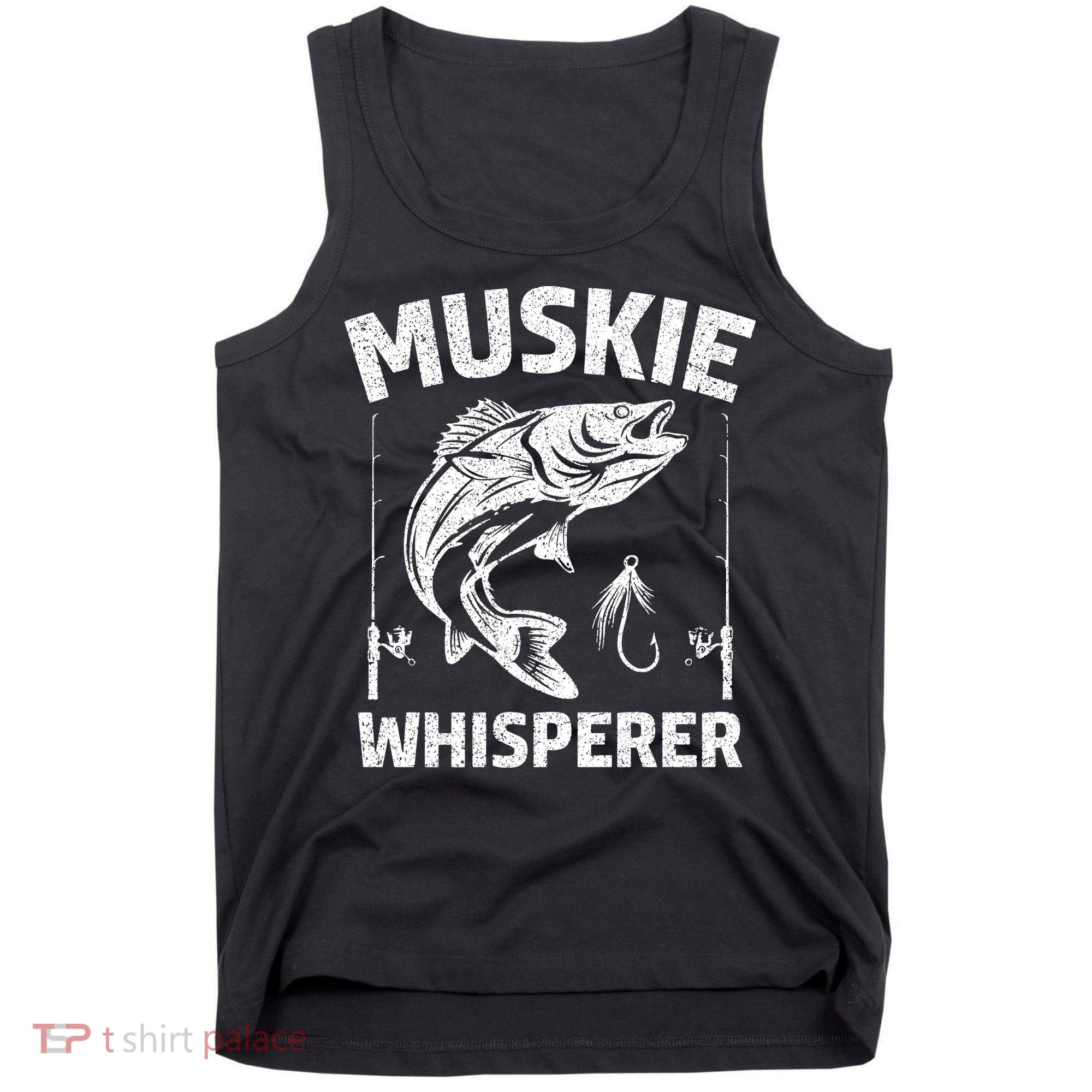 Muskie Whisperer Funny Fishing Gift Idea Tank Top