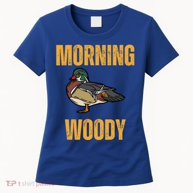 Morning Woody Funny Duck Hunting Gift Women's T-Shirt