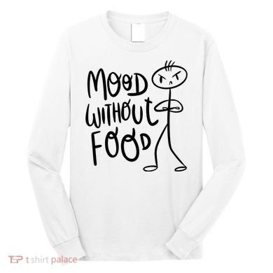 Mood Without Food Angry Long Sleeve Shirt