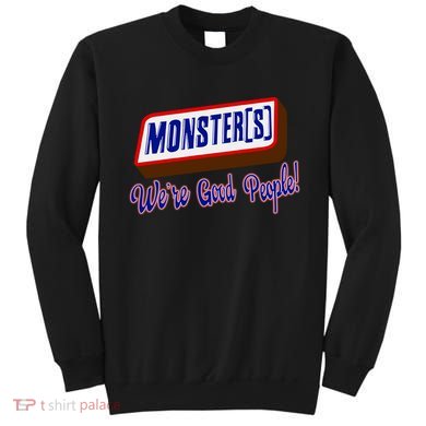 Monsters WeRe Good People Sweatshirt