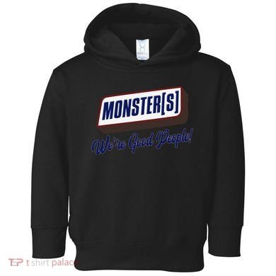Monsters WeRe Good People! Funny Candy Chocolate Bar Gift Toddler Hoodie