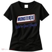 Monsters WeRe Good People! Funny Candy Chocolate Bar Gift Women's T-Shirt thumb 0