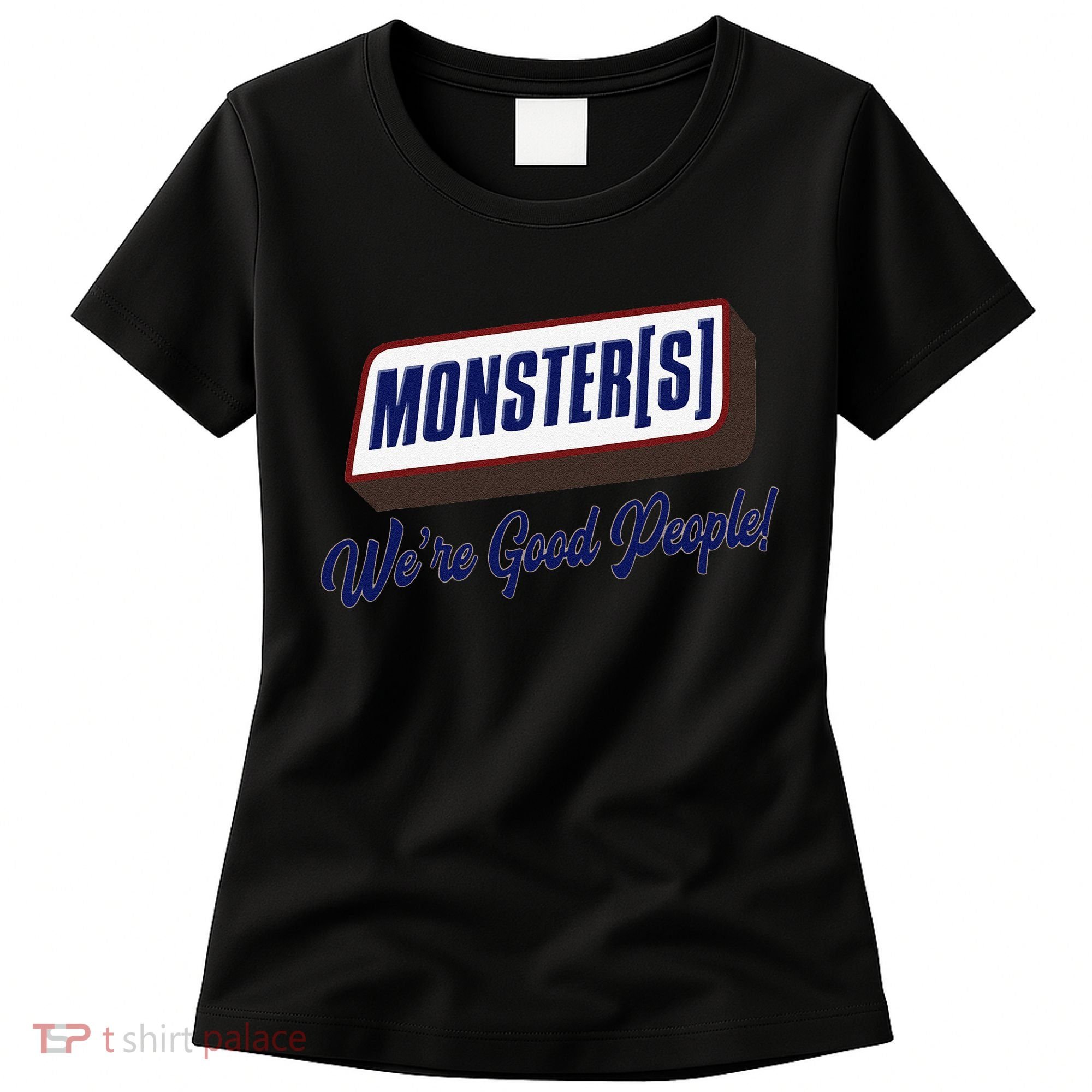 Monsters WeRe Good People! Funny Candy Chocolate Bar Gift Women's T-Shirt