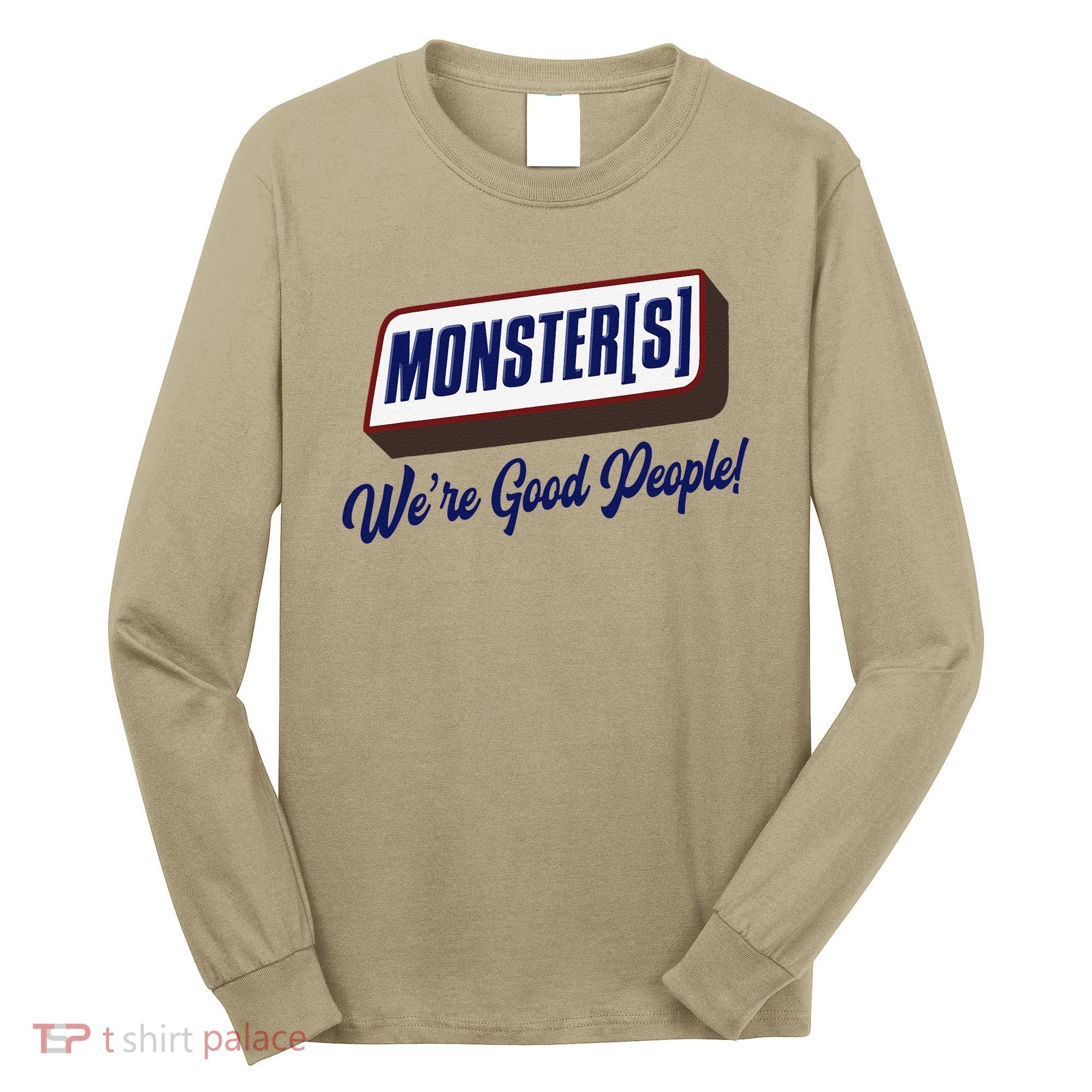 Monsters WeRe Good People! Funny Candy Chocolate Bar Gift Long Sleeve Shirt
