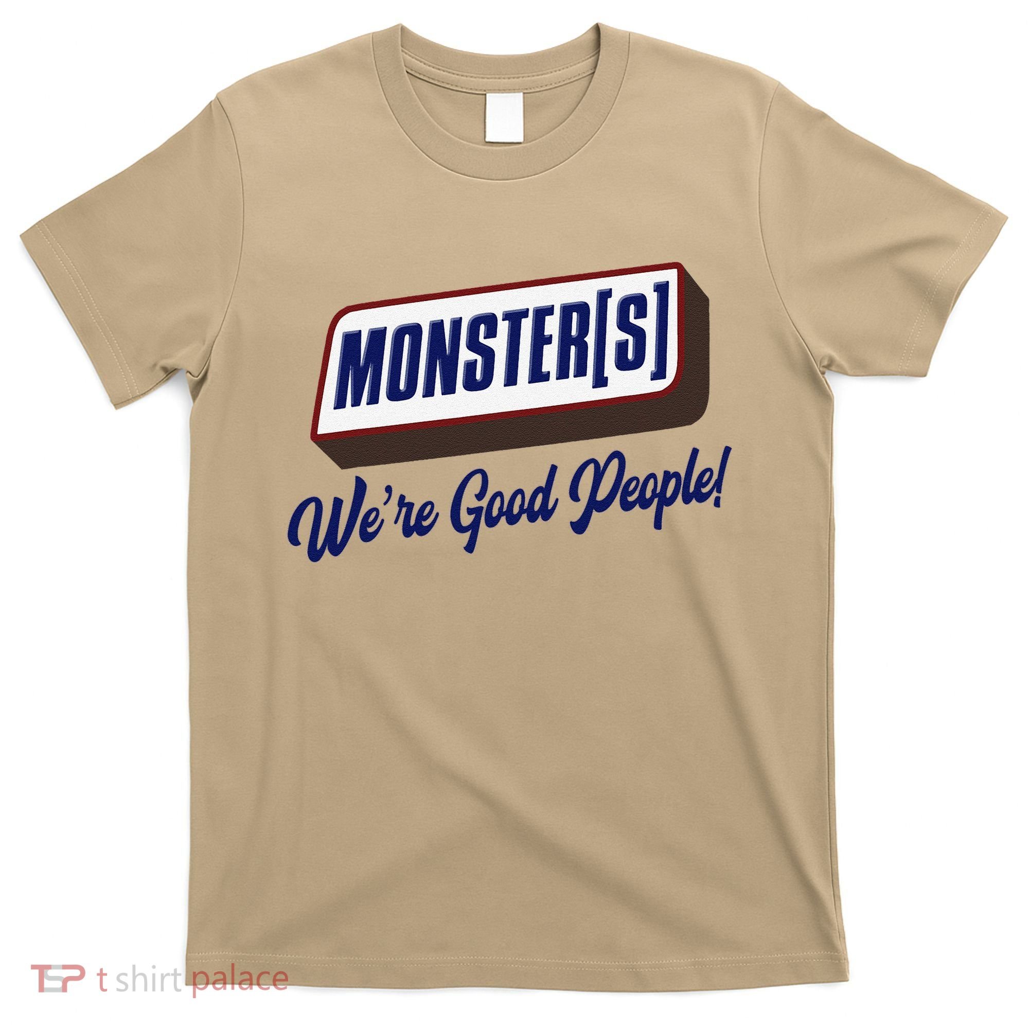 Monsters WeRe Good People! Funny Candy Chocolate Bar Gift T-Shirt