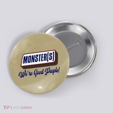 Monsters WeRe Good People! Funny Candy Chocolate Bar Gift Button