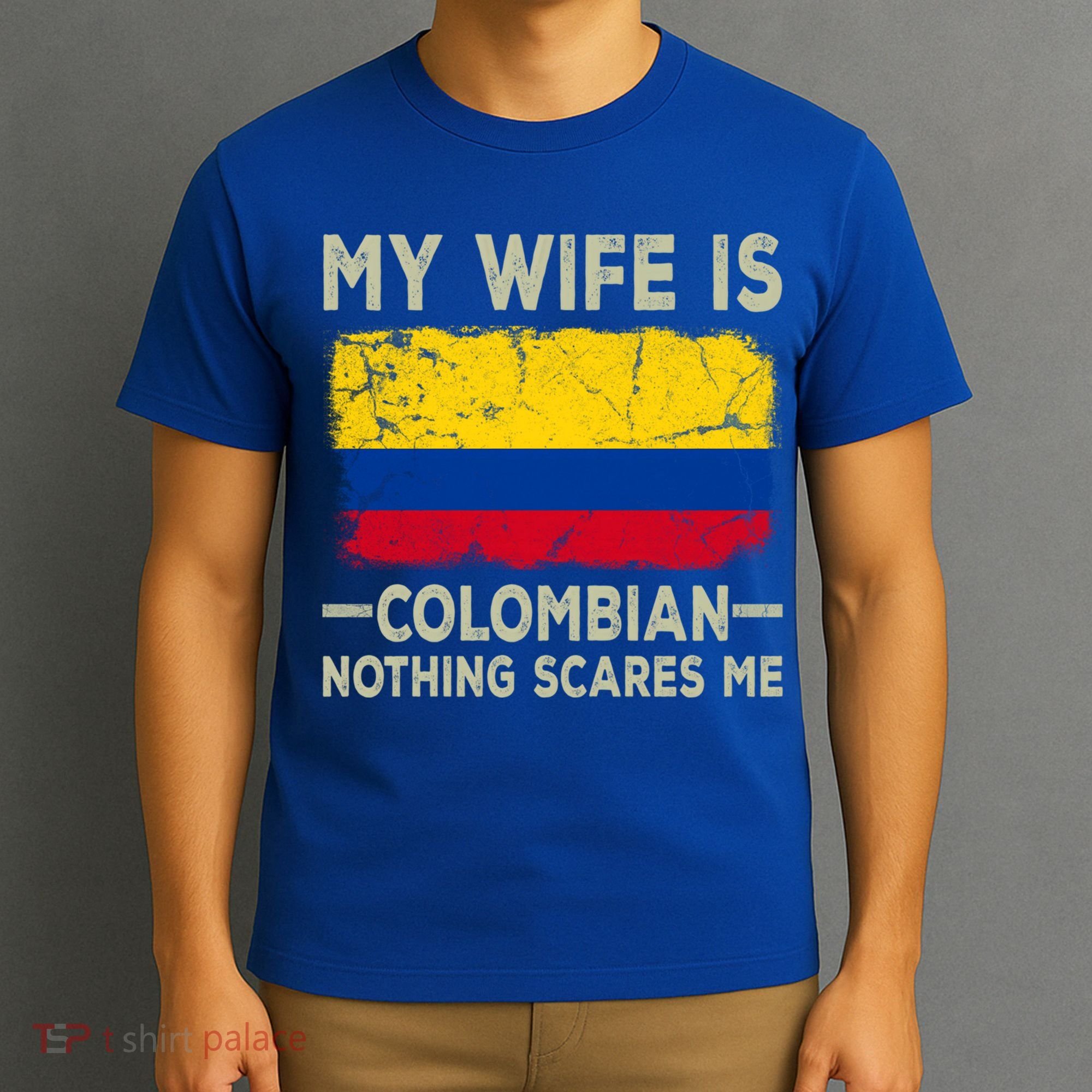 My Wife Is Colombian Nothing Scares Me Funny Husband Cute Gift T-Shirt