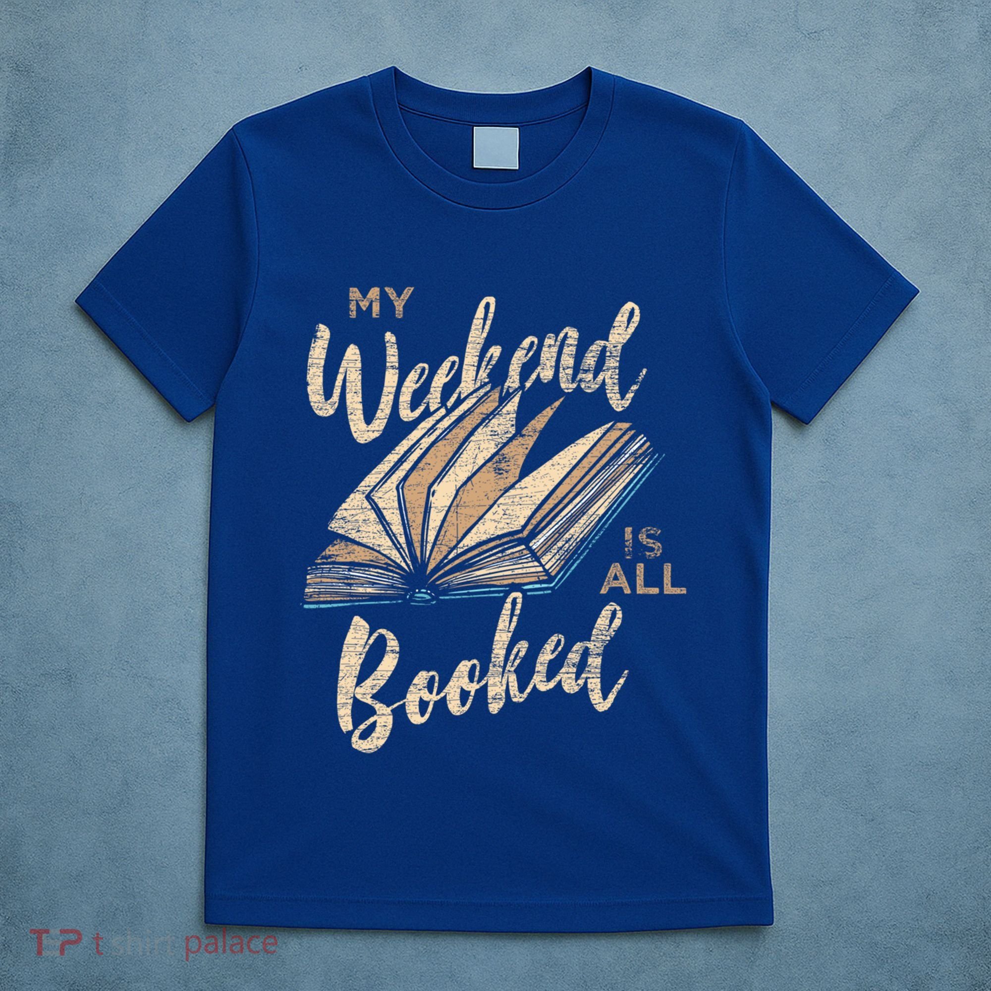 My Weekend Is All Booked Bookworm Reading Books Funny Gift T-Shirt