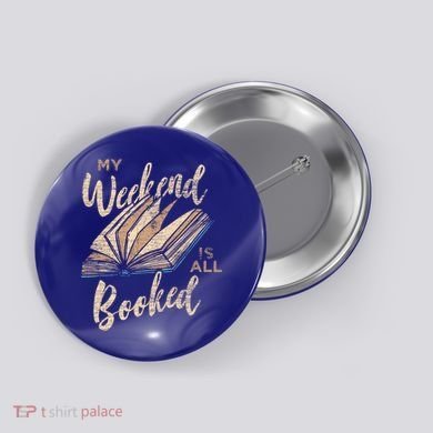 My Weekend Is All Booked Bookworm Reading Books Funny Gift Button