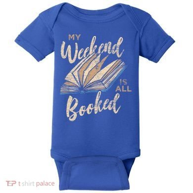 My Weekend Is All Booked Bookworm Reading Books Funny Gift Baby Bodysuit