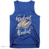 My Weekend Is All Booked Bookworm Reading Books Funny Gift Tank Top thumb 0