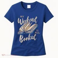 My Weekend Is All Booked Bookworm Reading Books Funny Gift Women's T-Shirt thumb 0