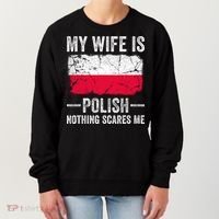 My Wife Is Polish Nothing Scares Me Funny Husband Women's Sweatshirt thumb 0
