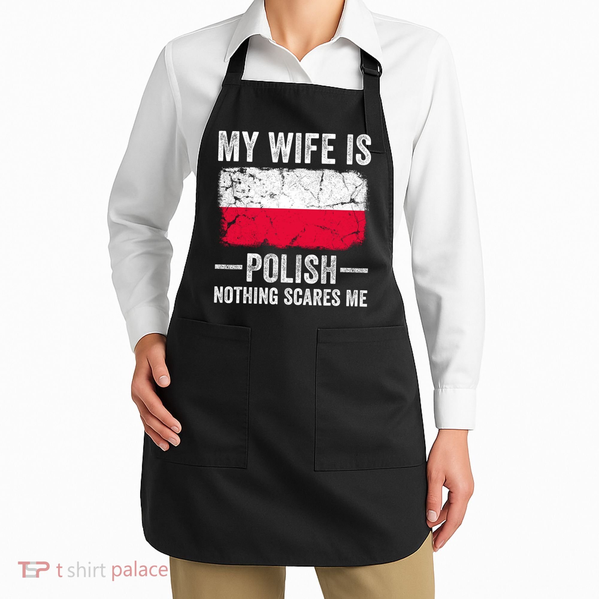 My Wife Is Polish Nothing Scares Me Funny Husband Apron