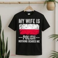 My Wife Is Polish Nothing Scares Me Funny Husband T-Shirt thumb 2
