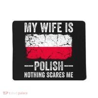 My Wife Is Polish Nothing Scares Me Funny Husband Mousepad thumb 0