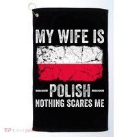 My Wife Is Polish Nothing Scares Me Funny Husband Golf Towel thumb 0