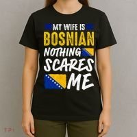 My Wife Is Bosnian Nothing Scares Me T-Shirt thumb 4