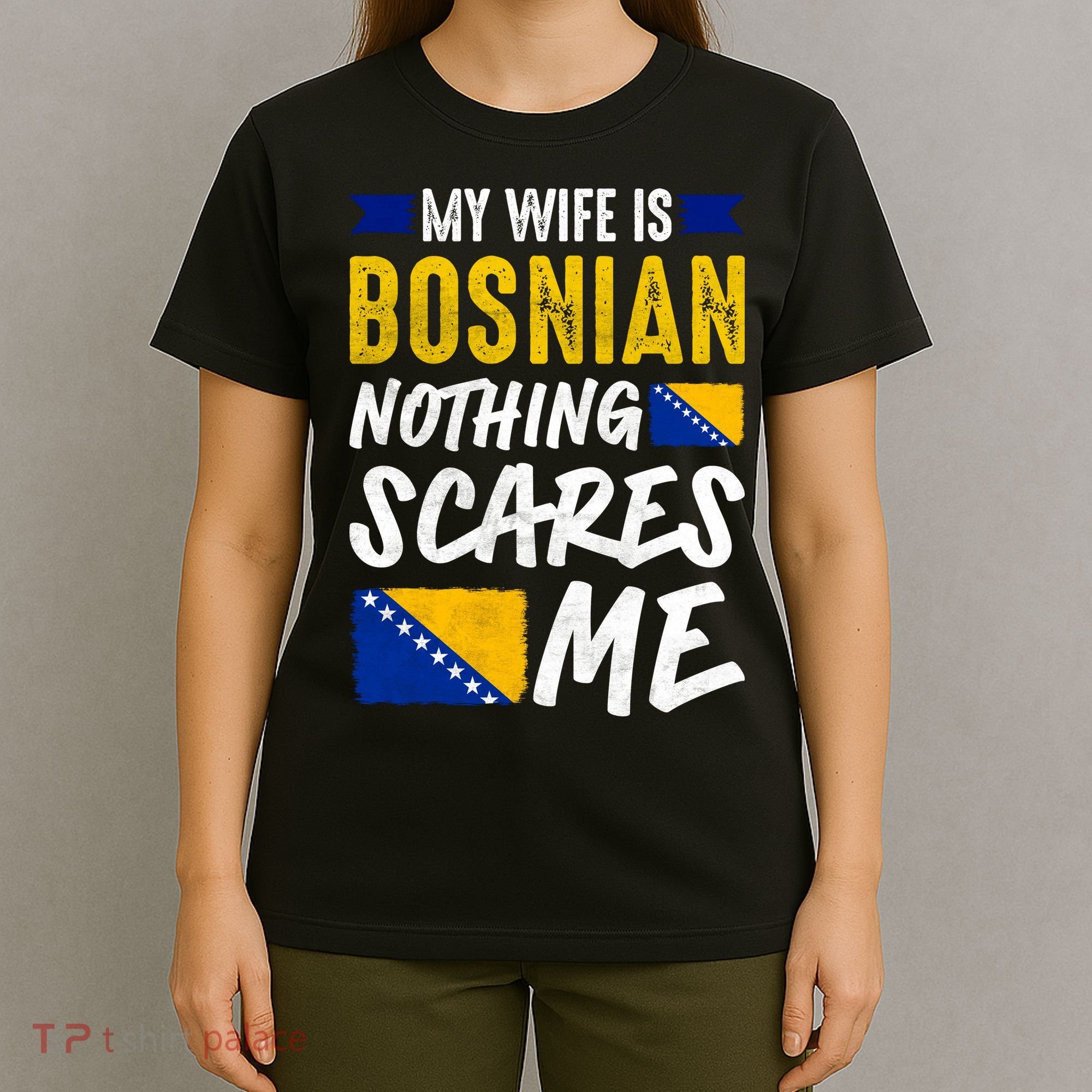My Wife Is Bosnian Nothing Scares Me T-Shirt