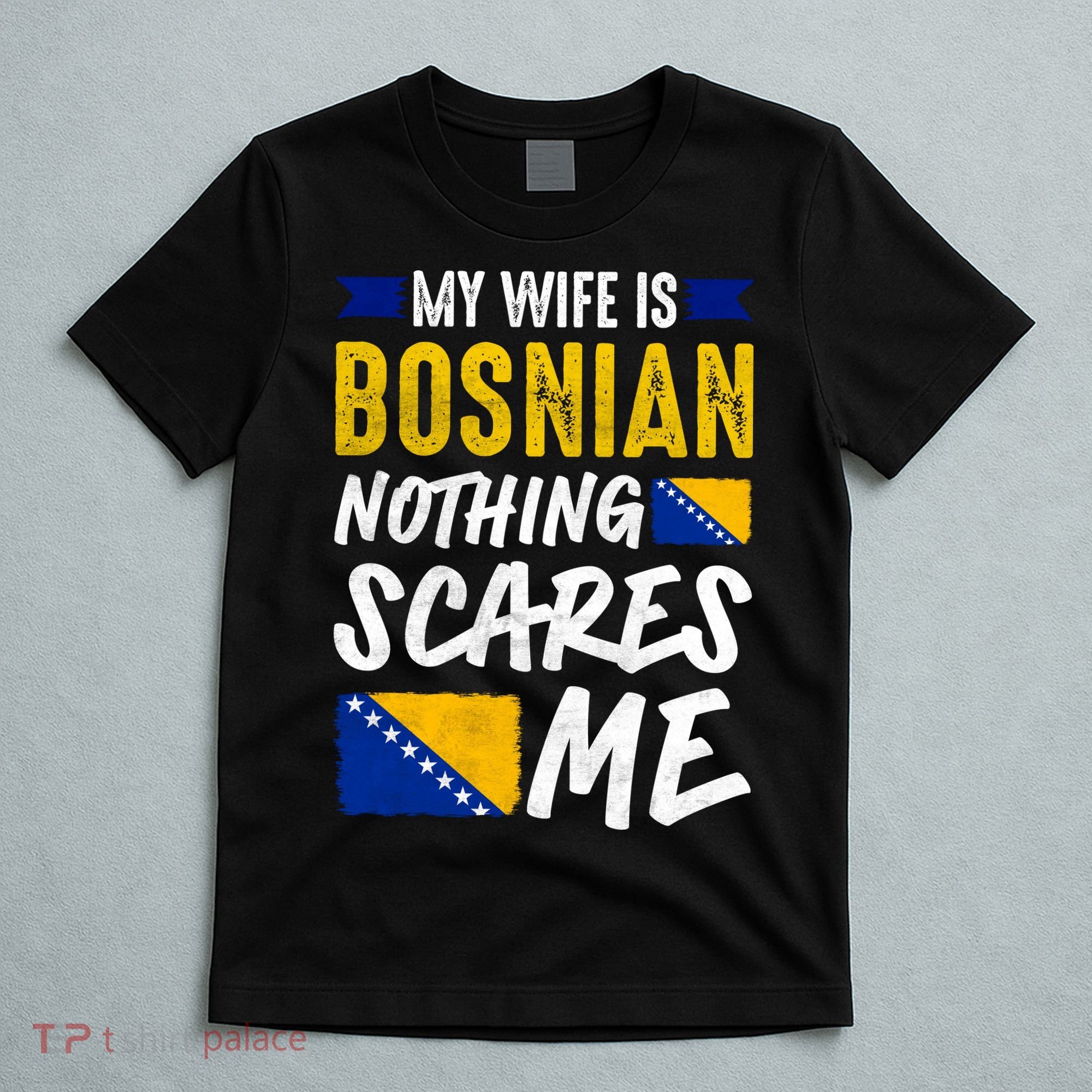My Wife Is Bosnian Nothing Scares Me T-Shirt