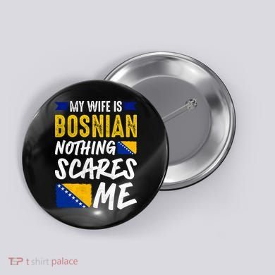 My Wife Is Bosnian Nothing Scares Me Button