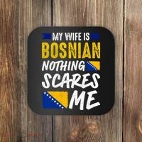 My Wife Is Bosnian Nothing Scares Me Coaster thumb 0