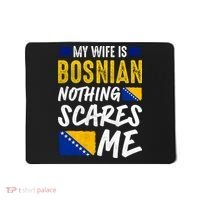 My Wife Is Bosnian Nothing Scares Me Mousepad thumb 0