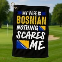 My Wife Is Bosnian Nothing Scares Me Golf Towel thumb 1