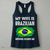 My Wife Is Brazilian Nothing Scare Me Brazil Pride Flag Women's Tank Top thumb 3
