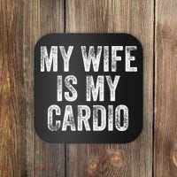 My Wife Is My Cardio Coaster thumb 0