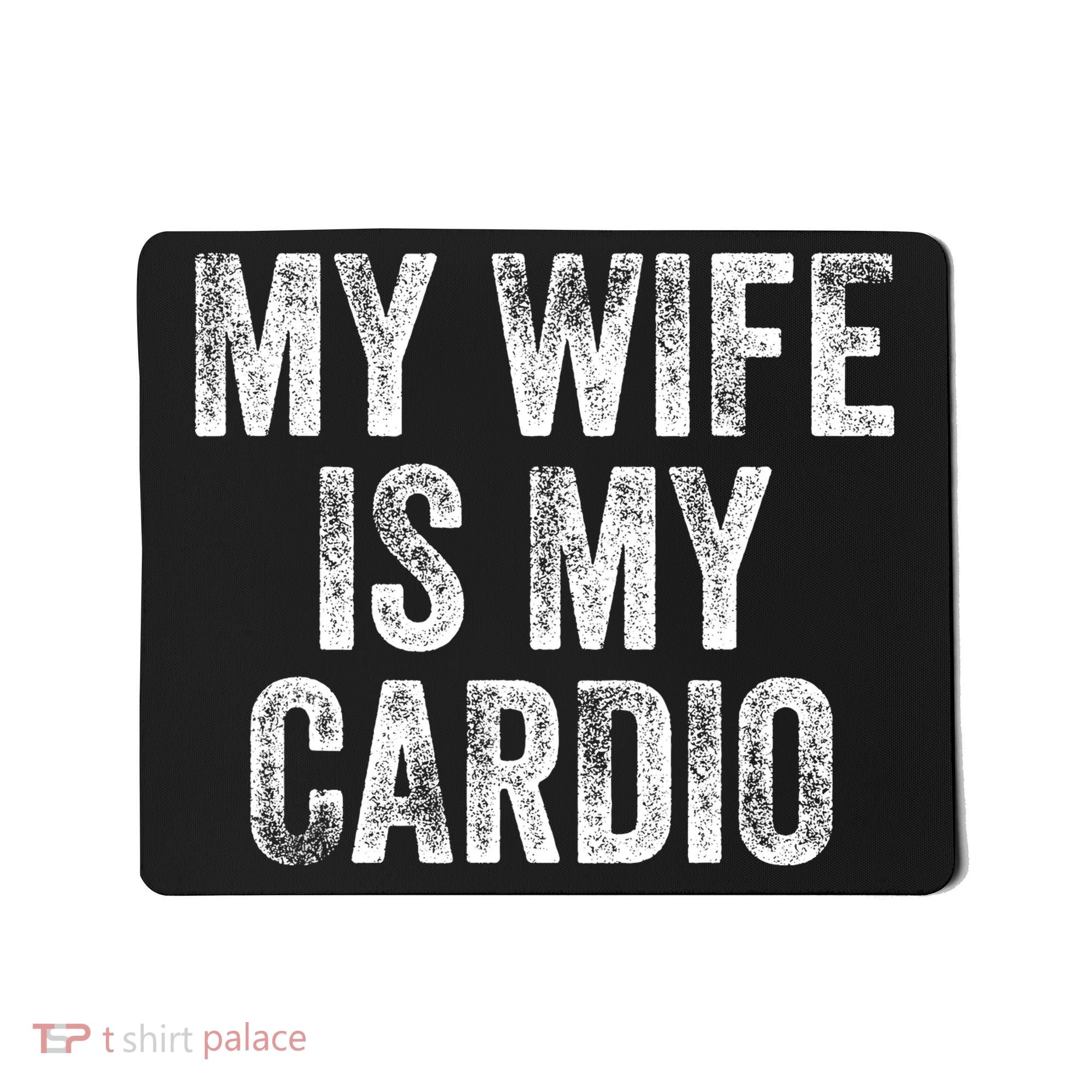 My Wife Is My Cardio Mousepad