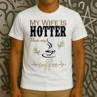 My Wife Is Hotter Than My Coffee Funny Gift T-Shirt thumb 3