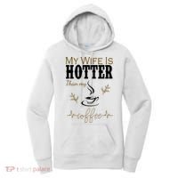 My Wife Is Hotter Than My Coffee Funny Gift Women's Hoodie thumb 0