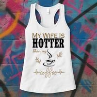 My Wife Is Hotter Than My Coffee Funny Gift Women's Tank Top thumb 3