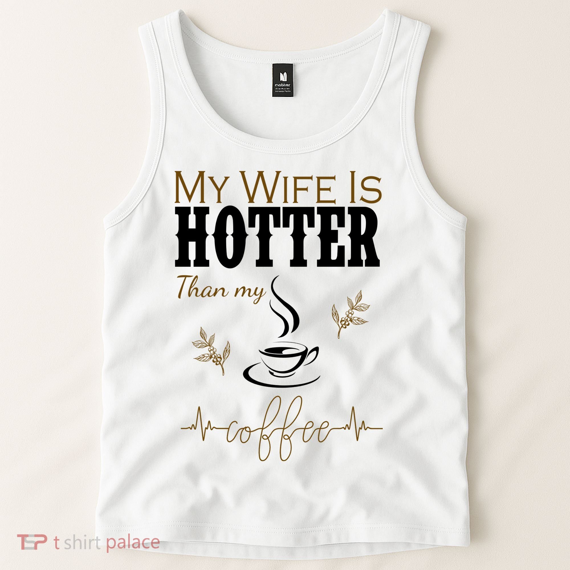 My Wife Is Hotter Than My Coffee Funny Gift Tank Top