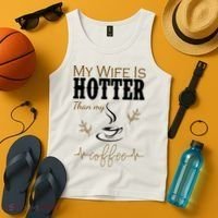 My Wife Is Hotter Than My Coffee Funny Gift Tank Top thumb 4
