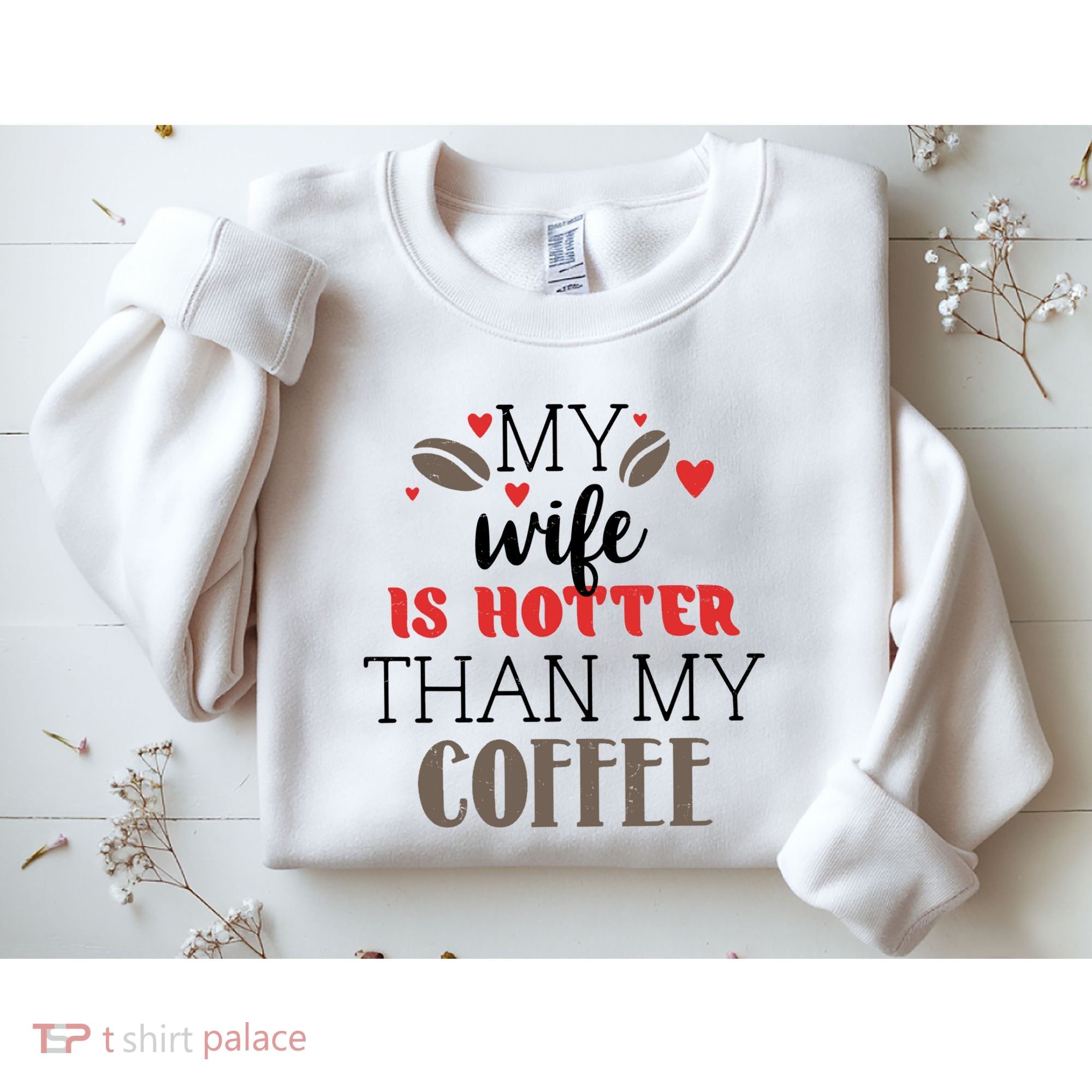 My Wife Is Hotter Than My Coffee Cute Gift Sweatshirt