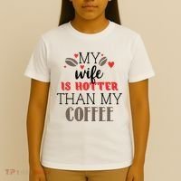 My Wife Is Hotter Than My Coffee Cute Gift T-Shirt thumb 4