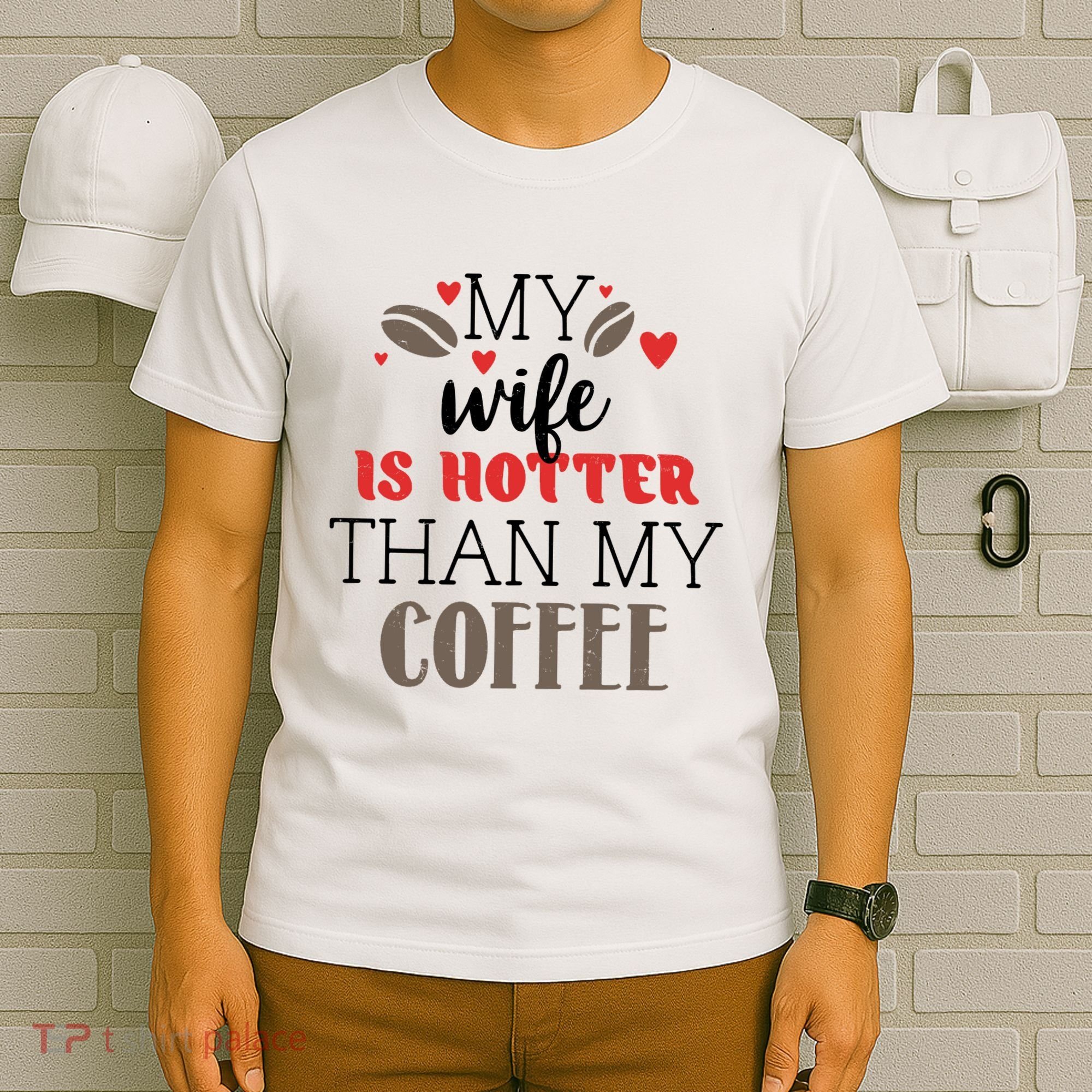 My Wife Is Hotter Than My Coffee Cute Gift T-Shirt
