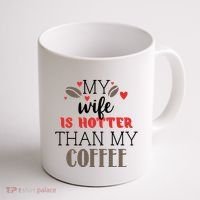 My Wife Is Hotter Than My Coffee Cute Gift Coffee Mug thumb 1