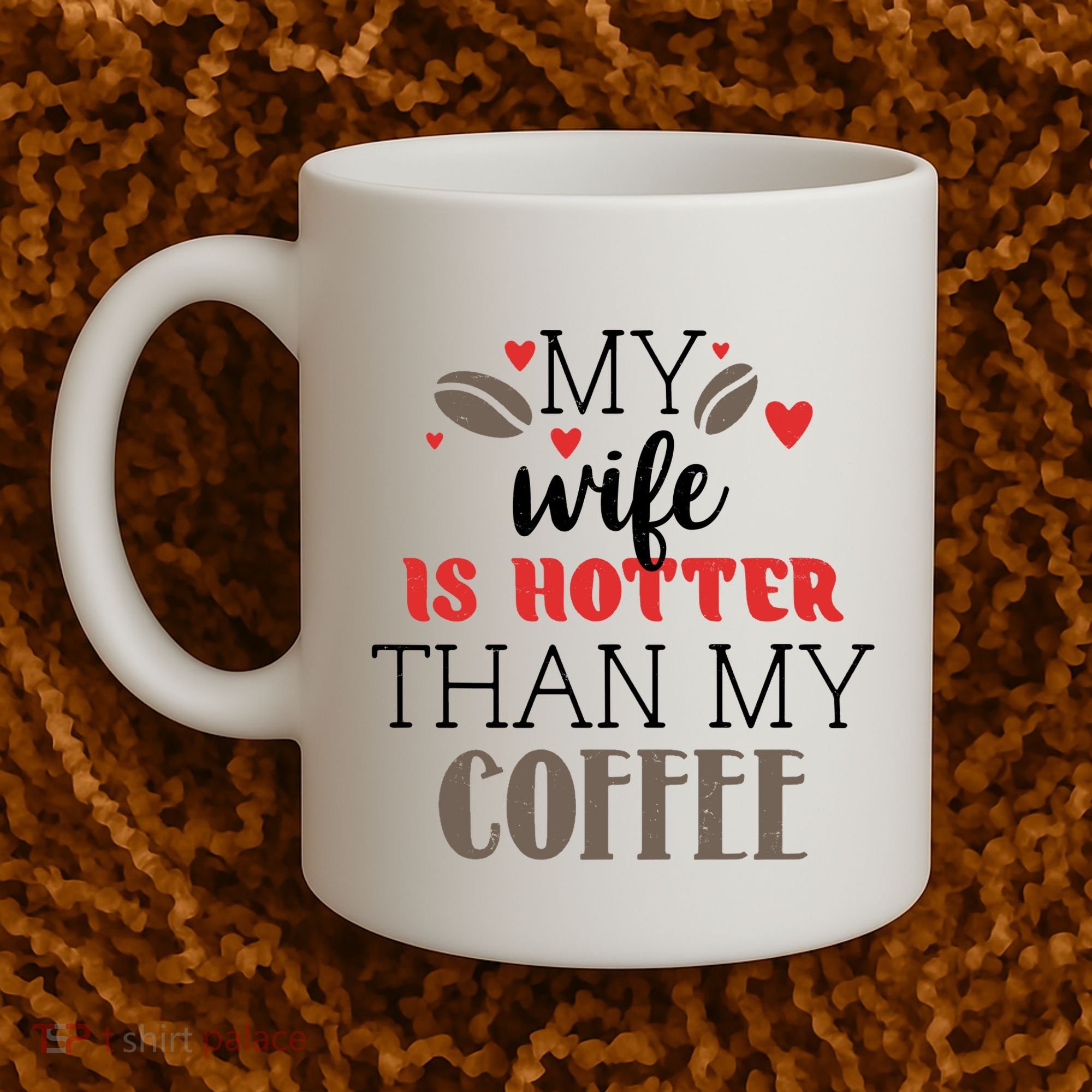 My Wife Is Hotter Than My Coffee Cute Gift Coffee Mug