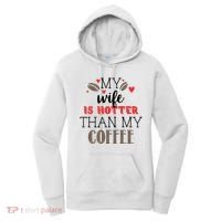 My Wife Is Hotter Than My Coffee Cute Gift Women's Hoodie thumb 0