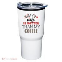 My Wife Is Hotter Than My Coffee Cute Gift Tumbler thumb 0