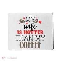 My Wife Is Hotter Than My Coffee Cute Gift Mousepad thumb 0