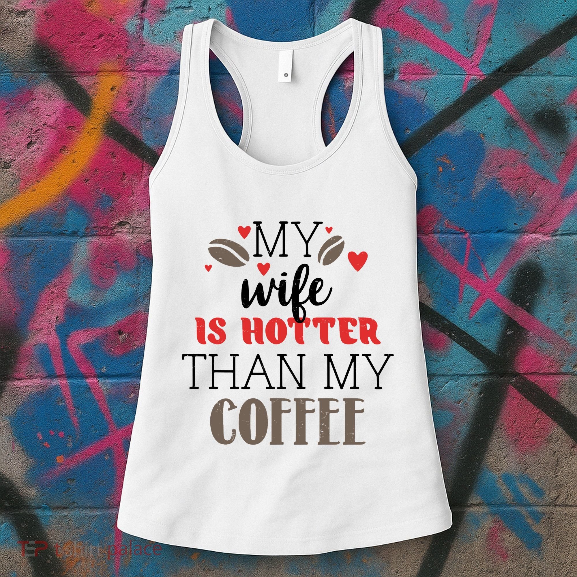 My Wife Is Hotter Than My Coffee Cute Gift Women's Tank Top